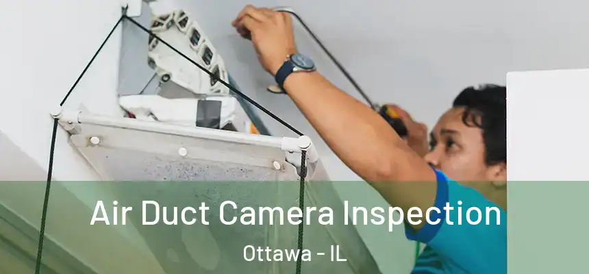  Air Duct Camera Inspection Ottawa - IL
