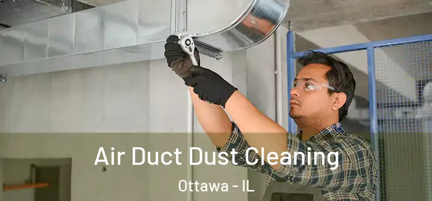  Air Duct Dust Cleaning Ottawa - IL