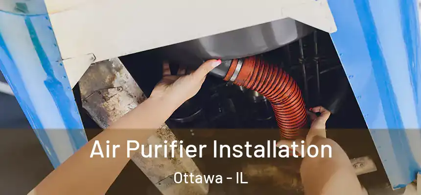  Air Purifier Installation Ottawa - IL