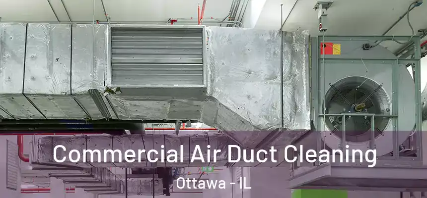  Commercial Air Duct Cleaning Ottawa - IL
