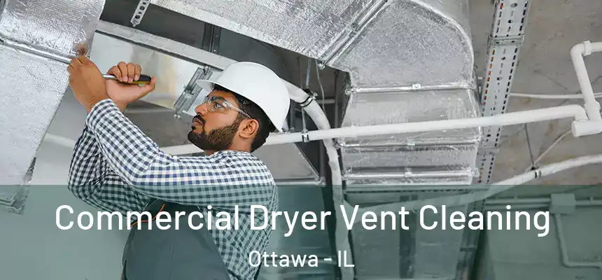  Commercial Dryer Vent Cleaning Ottawa - IL