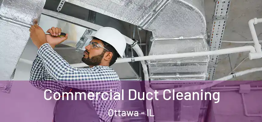 Commercial Duct Cleaning Ottawa - IL