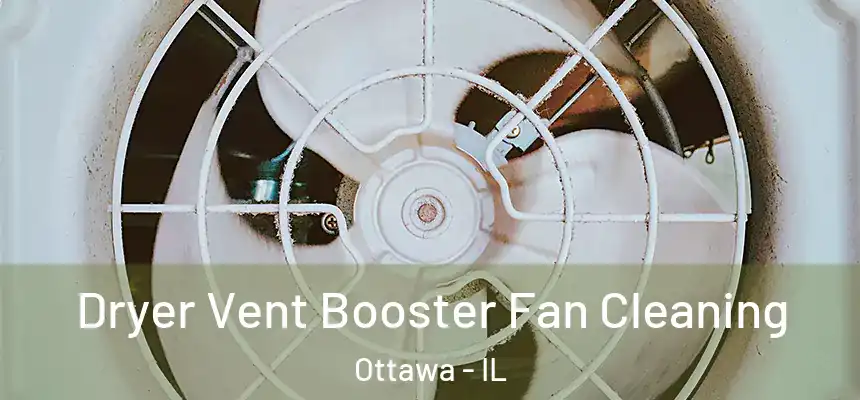 Dryer Vent Booster Fan Cleaning Ottawa - IL