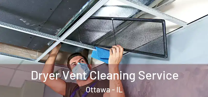  Dryer Vent Cleaning Service Ottawa - IL