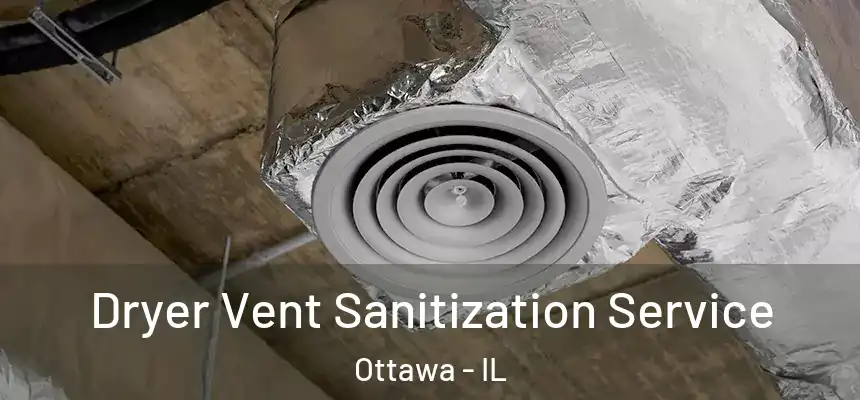  Dryer Vent Sanitization Service Ottawa - IL