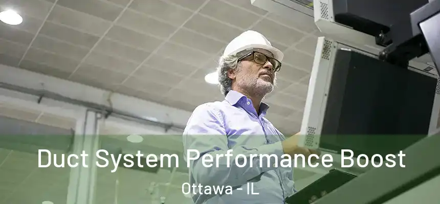 Duct System Performance Boost Ottawa - IL