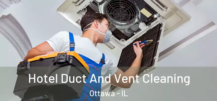  Hotel Duct And Vent Cleaning Ottawa - IL