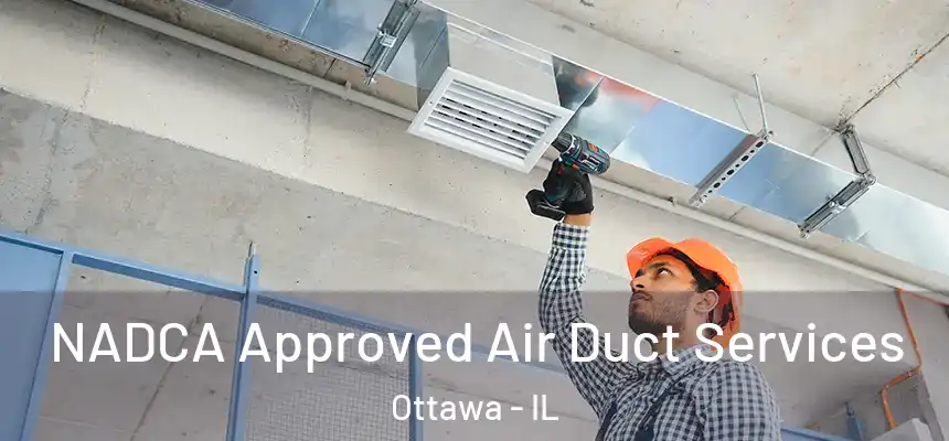NADCA Approved Air Duct Services Ottawa - IL