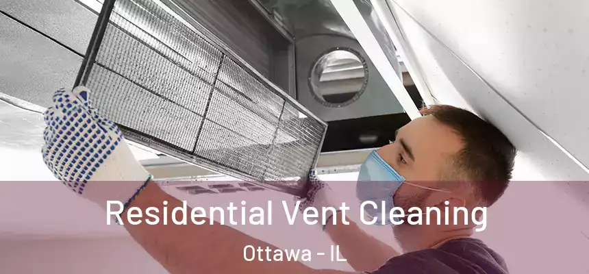  Residential Vent Cleaning Ottawa - IL