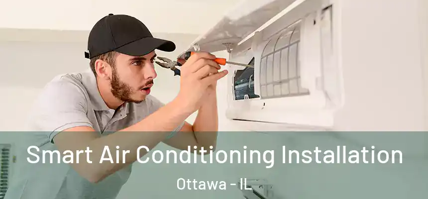 Smart Air Conditioning Installation Ottawa - IL