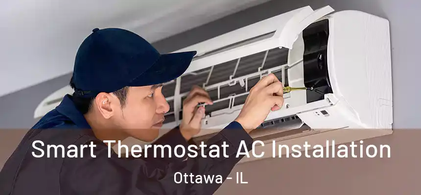  Smart Thermostat AC Installation Ottawa - IL