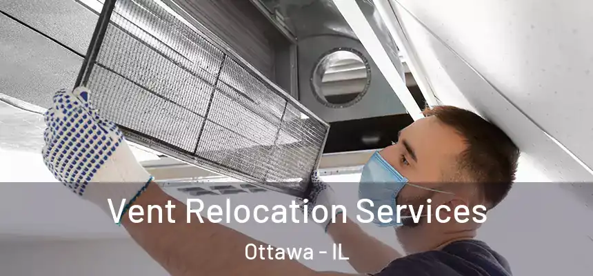 Vent Relocation Services Ottawa - IL