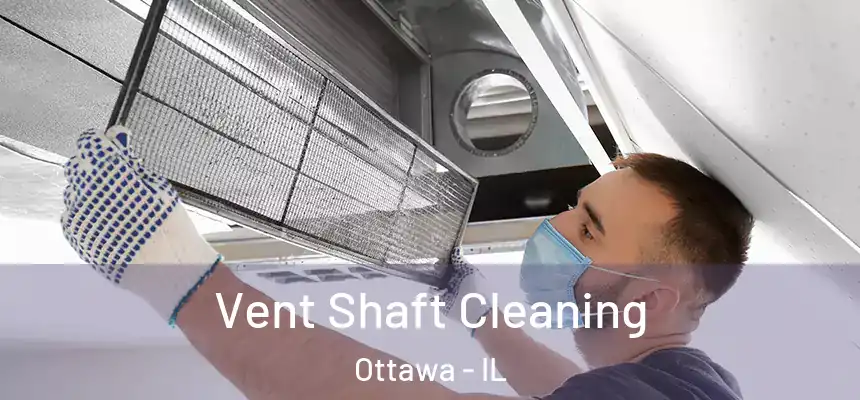  Vent Shaft Cleaning Ottawa - IL